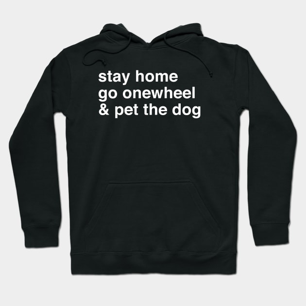 Stay Home Go Onewheel & Pet Your Dog Hoodie by Funky Prints Merch